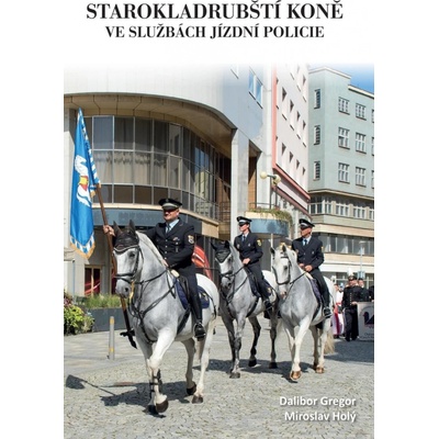 Starokladrubští koně ve službách jízdní policie - Dalibor Gregor