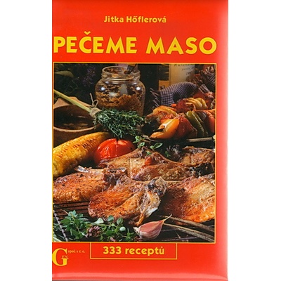 Pečeme maso -- 333 receptů - Jitka Hoflerová