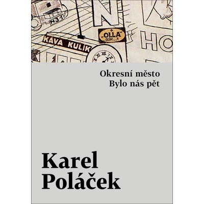 Okresní město / Bylo nás pět - Poláček Karel