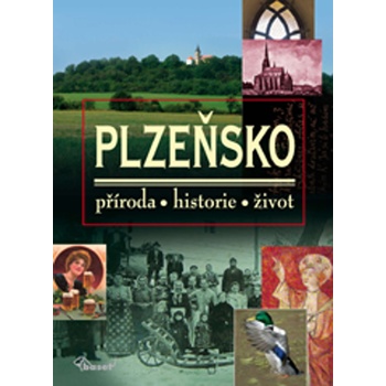 Plzeňsko - příroda, historie, život