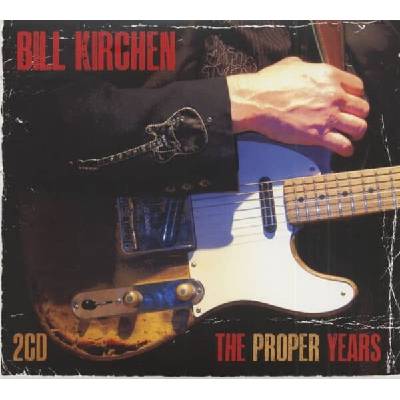 The Proper Years - Bill Kirchen CD