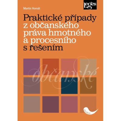 Praktické případy z občanského práva hmotného a procesního s řešením - Horvát Martin