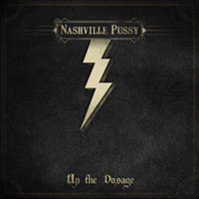 NASHVILLE PUSSY - UP THE DOSAGE (1CD)