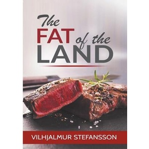 The Fat of the Land | Vilhjalmur Stefansson, David De Angelis (ISBN: 9788829534234)
