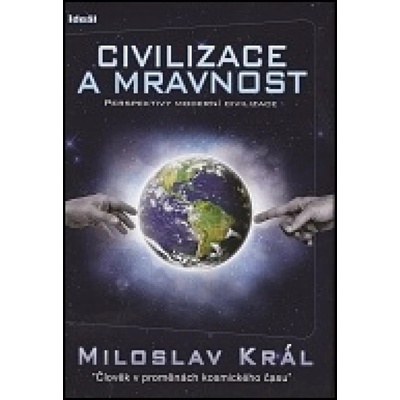 Civilizace a mravnost - Miloslav Král