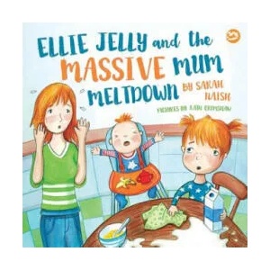 Ellie Jelly and the Massive Mum Meltdown | NAISH SARAH (ISBN: 9781785925160)