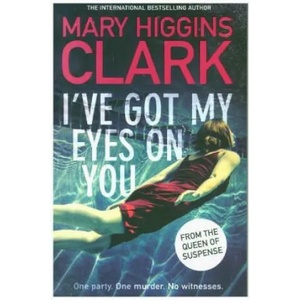 I've Got My Eyes on You | Mary Higgins Clark (2019)