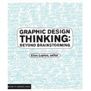 Graphic Design Thinking: Beyond Brainstorming - Ellen Lupton - Editor