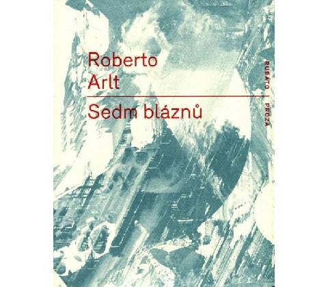 Sedm bláznů - Robert Arlt