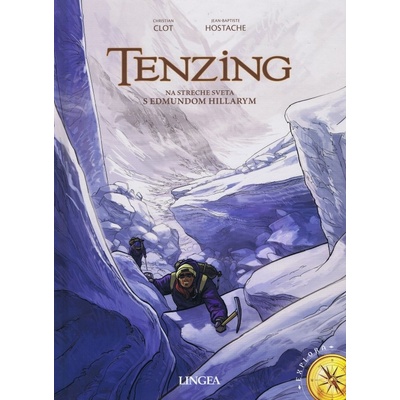 Tenzing - Na streche sveta s Edmundom Hillarym - Clot, Jean-Baptiste Hostache Christian