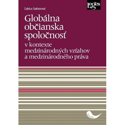 Globálna občianska spoločnosť v kontexte medzinárodných vzťahov a medzinárodného práva - Ľubica Saktorová