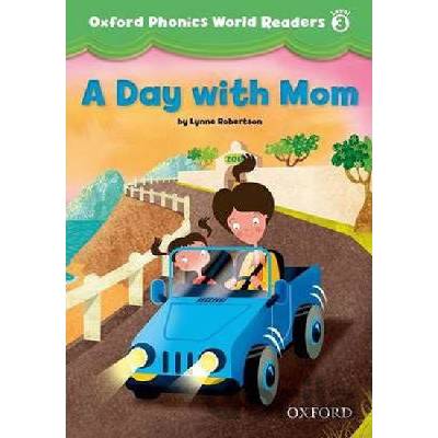 Oxford Phonics World 3 A Day with Mom - Koj Schwermer, Julia Chang and Craig Wright