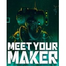 Meet Your Maker