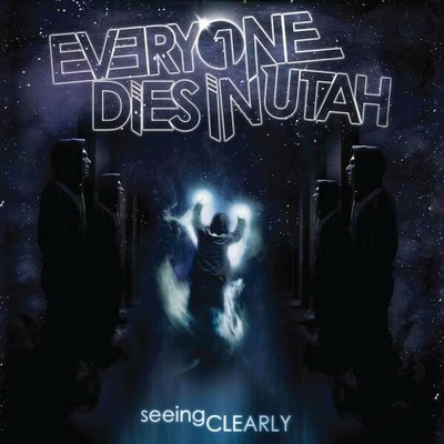 EVERYONE DIES IN UTAH - SEEING CLEARLY LP