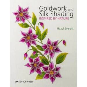 Goldwork and Silk Shading Inspired by Nature | HAZEL EVERETT (ISBN: 9781782216414)