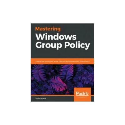 Mastering Windows Group Policy | Jordan Krause