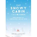The Snowy Cabin Cookbook: Meals and Drinks for Adventurous Days and Cozy Nights Hanel Marnie