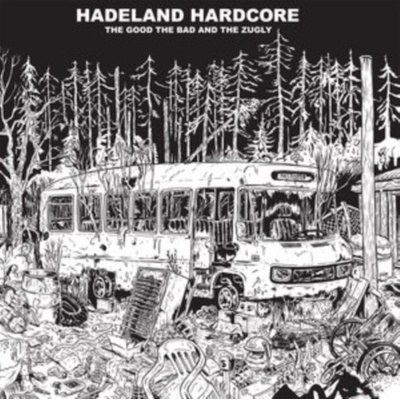 GOOD THE BAD & THE ZUGLY: HADELAND HARDCORE LP