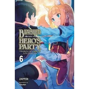 Banished from the Hero's Party, I Decided to Live a Quiet Life in the Countryside, Vol. 6 LN | Dale DeLucia, Yasumo Zappon, Zappon Zappon (ISBN: 9781975343248)