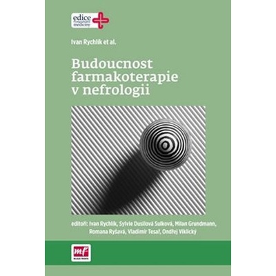 Budoucnost farmakoterapie v nefrologii - Rychlík, Ivan