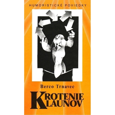 Krotenie klaunov -- Humoristické poviedky - Berco Trnavec