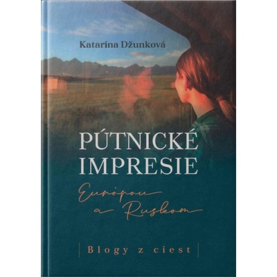 Pútnické impresie Európou a Ruskom - Katarína Džunková