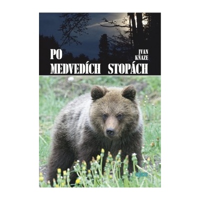 Po medvedích stopách - Ivan Kňaze