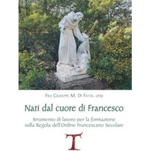 Nati dal cuore di Francesco. Strumento di lavoro per la formazione sulla Regola dell'Ordine Francescano secolare