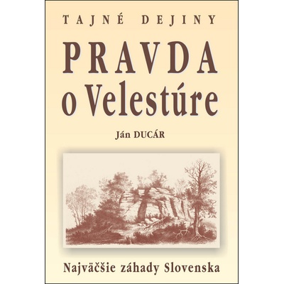 Pravda o Velestúre Najväčšie záhady Slovenska