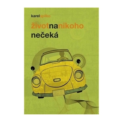 Život na nikoho nečeká - Spilko Karel