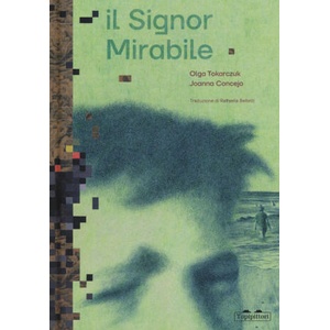 signor Mirabile | Olga Tokarczuk, Joanna Concejo (2023)