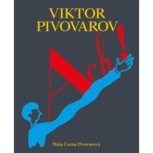 ACH! Život a dílo Viktora Pivovarova | Máša Černá Pivovarová