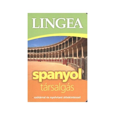 Lingea spanyol társalgás - Szótárral és nyelvtani áttekintéssel