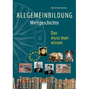Allgemeinbildung. Weltgeschichte | Martin Zimmermann, Hauke Kock (ISBN: 9783401604213)