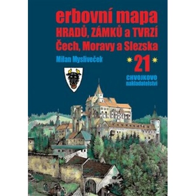 Erbovní mapa hradů, zámků a tvrzí Čech, Moravy a Slezska 21 - Milan Mysliveček