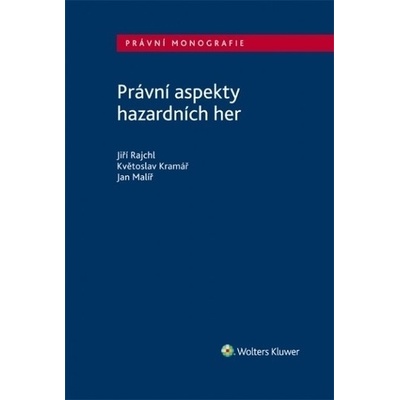 Právní aspekty hazardních her - Jiří; Kramář Květoslav; Malíř Jan Rajchl