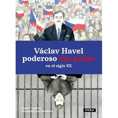 Václav Havel poderoso sin poder en el siglo XX