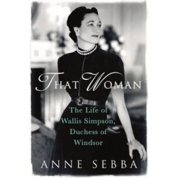 Woman: Life of Wallis Simpson, Duchess of Windsor - Sebba, A.