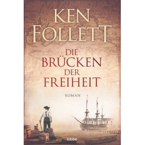 Die Brücken der Freiheit | Ken Follett, Till R. Lohmeyer, Christel Rost (ISBN: 9783404172313)