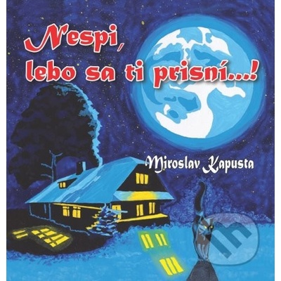 Nespi, lebo sa ti prisní...! - Miroslav Kapusta