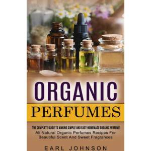 Organic Perfumes | Earl Johnson (ISBN: 9781774855096)