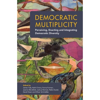 Democratic Multiplicity | James Tully, Keith Cherry, Fonna Forman, Jeanne Morefield, Joshua Nichols, Pablo Ouziel, David Owen, Oliver Schmidtke