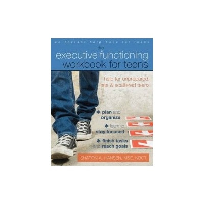 Executive Functioning Workbook for Teens Hansen Sharon A