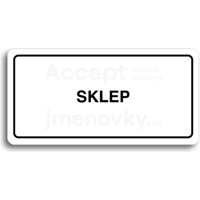 ACCEPT Piktogram SKLEP - bílá tabulka - černý tisk