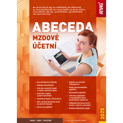 Abeceda mzdové účetní 2025 - Antonín Daněk, Jana Dorčáková, Martin Mikyska, Věra Příhodová, Helena Přikrylová, Ing. Alena Skoumalová, Lada Šupčíková, Eva Svěrčinová, Michal Vrajík, Michal Ztratil