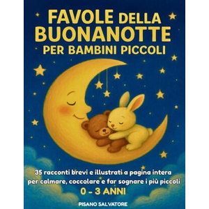 Favole della Buonanotte per Bambini Piccoli | Salvatore Pisano (ISBN: 9798273172081)