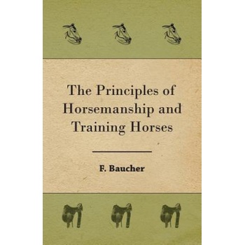 Principles of Horsemanship and Training Horses | F. Baucher