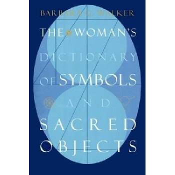 The Woman's Dictionary of Symbols and Sacred Objects - Barbara G. Walker