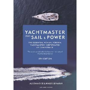 Yachtmaster for Sail and Power: The Essential Manual for Rya Yachtmaster(r) Certificates of Competence | Alison Noice (ISBN: 9781399405836)