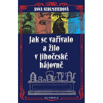 Jak se vařívalo a žilo v jihočes… Anna Sedlmayerová